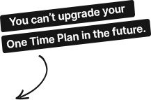 You can't upgrade your One Time Plan in the future